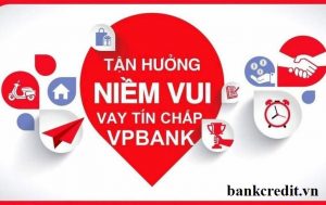 Vay tín chấp VPBank - giải pháp cho mọi khó khăn tài chính