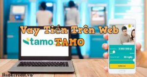 Vay tiền Tamo chỉ cần CMND.