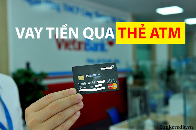 Hình thức vay tiền qua thẻ ATM đang được rất nhiều khách hàng quan tâm