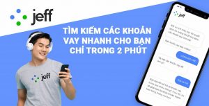 Jeff App địa chỉ vay tín dụng tài chính cho mọi nhu cầu