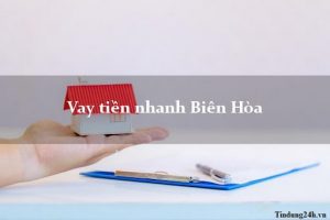 Vay tiền nhanh trực tuyến bằng chứng minh thư tại Biên Hòa