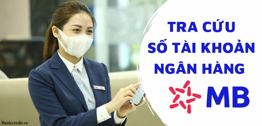 Có rất nhiều cách tra cứu số tài khoản MBBank đơn giản