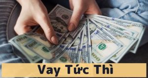 Vay Tức Thì là trang website vay tiền trực tuyến phổ biến được nhiều người lựa chọn hiện nay