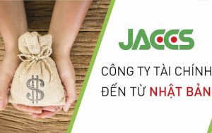 Jaccs Là công ty tài chính đến từ Nhật Bản