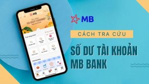 Cách tra cứu số dư tài khoản MBBank mới nhất năm 2022