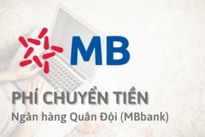 Cập nhật mới nhất biểu phí ngân hàng MBBank năm 2022