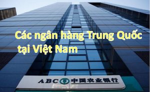 Danh sách ngân hàng Trung Quốc tại Việt Nam đang được yêu thích nhất