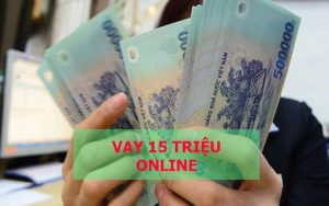 Vay 15 Triệu Là Gì?