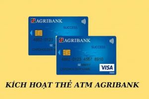 Hướng dẫn chi tiết cách kích hoạt thẻ Agribank mới nhất 2022