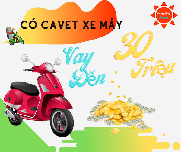 Gói vay tiền theo Cavet xe máy tại Đồng Shop Sun