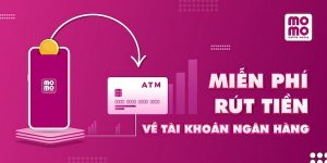 Các Hình Thức Rút Tiền Từ Momo Đang Được Áp Dụng