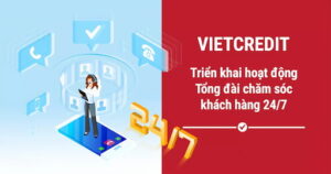 Tổng đài CSKH của VietCredit hỗ trợ khách hàng 24/7