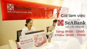 Giờ Làm Việc Ngân Hàng SeABank Tại Các Chi Nhánh