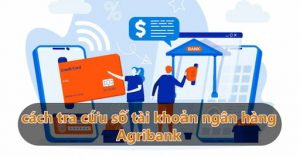5+ Cách Tra Cứu Số Tài Khoản Ngân Hàng Agribank Khi Bị Quên