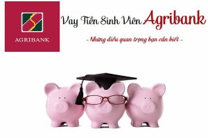 Lãi Suất Vay Vốn Sinh Viên Agribank Mới Nhất Năm 2022