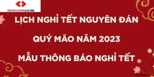 Lịch Nghỉ Tết Ngân Hàng Techcombank Mới Nhất 2023