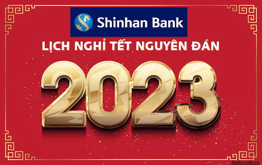 Lịch Nghỉ Tết Ngân Hàng Shinhan Bank 2023 Thông Báo Mới Nhất