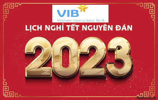 Lịch nghỉ tết ngân hàng VIB 2023 mới nhất