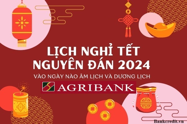 Lịch Nghỉ Tết Ngân Hàng Agribank 2024 Thông Báo Mới Nhất Lịch Nghỉ Tết Ngân Hàng Agribank 2024 Thông Báo Mới Nhất