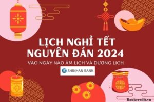 Lịch Nghỉ Tết Ngân Hàng Shinhan Bank 2024 Thông Báo Mới Nhất