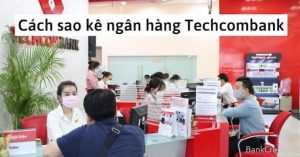 4+ Cách Sao Kê Tài Khoản Ngân Hàng Techcombank Nhanh Nhất 2023.