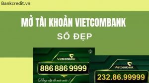 Cách Mở Tài Khoản Số Đẹp Vietcombank Online Free Miễn Phí Tại Nhà.