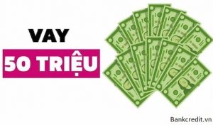 Vay 50 Triệu Bằng CMND Trả Góp Lãi Suất Thấp, Xét Duyệt Nhanh Chóng.