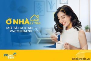 Hướng Dẫn Mở Tài Khoản PVcombank Online Tại Nhà Miễn Phí Đơn Giản