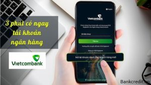 Hướng Dẫn Cách Mở Tài Khoản Vietcombank Online Tại Nhà Nhanh Nhất 2023.
