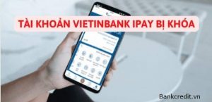 Tài Khoản Vietinbank IPay Bị Khóa: Nguyên Nhân Và Cách Xử Lý.