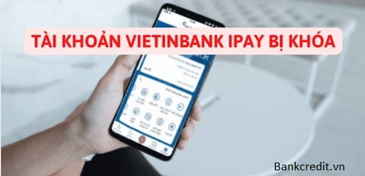 Tài Khoản Vietinbank IPay Bị Khóa: Nguyên Nhân Và Cách Mở TK