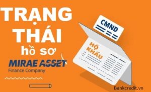 Cách Kiểm Tra Trạng Thái Hồ Sơ Mirae Asset & Giải Ngân Trong Bao Lâu.