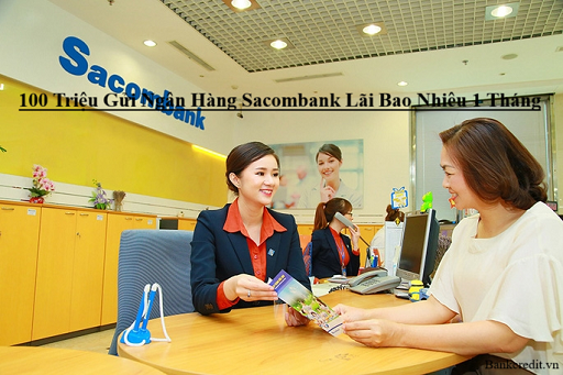 100 Triệu Gửi Ngân Hàng Sacombank Lãi Suất Bao Nhiêu 1 Tháng?